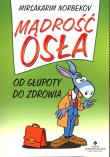 Mądrość osła. Autor: Dr Mirsakarim  Norbekov. Dadada.pl Okładka książki Mądrość osła