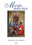 Maryja Matka Boża. Autor: Robert Włodarczyk, Joanna Włodarczyk, Krzyżanowski Teofil. Dadada.pl Okładka książki Maryja Matka Boża