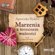 Marzenia z terminem ważności audiobook. Autor: Dydycz Agnieszka. Dadada.pl Okładka książki Marzenia z terminem ważności audiobook