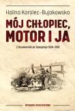 Okładka książki MÓJ CHŁOPIEC MOTOR I JA Z DRUSKIENNIK DO SZANGHAJU 1934-1936