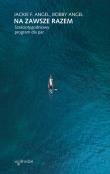 Na zawsze razem Sześciotygodniowy program dla par. Autor: Jackie Angel, Bobby Angel. Dadada.pl Okładka książki Na zawsze razem Sześciotygodniowy program dla par