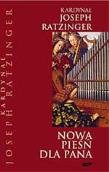 Nowa pieśń dla Pana. Wiara w Chrystusa a liturgia dzisiaj. Autor: Joseph Ratzinger. Dadada.pl Okładka książki Nowa pieśń dla Pana. Wiara w Chrystusa a liturgia dzisiaj