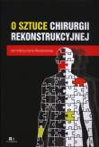 O sztuce chirurgii rekonstrukcyjnej. Wydawca: Via Medica. Dadada.pl Opakowanie O sztuce chirurgii rekonstrukcyjnej