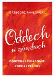 Oddech w związkach. Oddychaj świadomie, kochaj.... Autor: ks. Grzegorz Pawłowski (Jakub Hersz Griner). Dadada.pl Okładka książki Oddech w związkach. Oddychaj świadomie, kochaj...