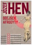 Odejście Afrodyty. Autor: Józef Hen. Dadada.pl Okładka książki Odejście Afrodyty