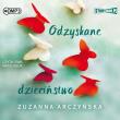 Odzyskane dzieciństwo audiobook. Autor: Arczyńska Zuzanna. Dadada.pl Okładka książki Odzyskane dzieciństwo audiobook