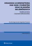 Organizacja wewnętrzna rad gmin i powiatów oraz sejmików wojewódzkich. Autor: Augustyniak Monika, Przywora Bogusław. Dadada.pl Okładka książki Organizacja wewnętrzna rad gmin i powiatów oraz sejmików wojewódzkich