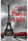 Paryż 1938. Autor: Piotr Szarota. Dadada.pl Okładka książki Paryż 1938