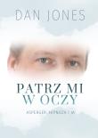 Patrz mi w oczy. Autor: Jones Daniel. Dadada.pl Okładka książki Patrz mi w oczy