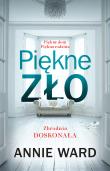 Piękne zło. Autor: Annie Ward, Agata Ostrowska. Dadada.pl Okładka książki Piękne zło