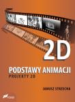 Podstawy animacji Projekty 2D. Autor: Janusz Sztrzecha. Dadada.pl Okładka książki Podstawy animacji Projekty 2D