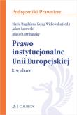 Prawo instytucjonalne Unii Europejskiej. Autor: Kenig-Witkowska Maria M., Łazowski Adam, Ostrihansky Rudolf. Dadada.pl Okładka książki Prawo instytucjonalne Unii Europejskiej