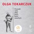 Prowadź swój pług przez kości umarłych - Audiobook. Autor: Olga Tokarczuk. Dadada.pl Okładka książki Prowadź swój pług przez kości umarłych - Audiobook