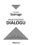 Przestrzenie dialogu. Autor: Szaruga Leszek. Dadada.pl Okładka książki Przestrzenie dialogu