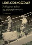 Publicystyka  Polska na emigracji 1940-1960. Autor: Ciołkoszowa Lidia. Dadada.pl Okładka książki Publicystyka  Polska na emigracji 1940-1960
