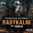 Radykalni T.2 Rebelia audiobook. Autor: Piotrowski Przemysław. Dadada.pl Okładka książki Radykalni T.2 Rebelia audiobook