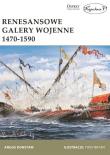 Renesansowe galery wojenne 1470-1590. Autor: Angus Konstam. Dadada.pl Okładka książki Renesansowe galery wojenne 1470-1590