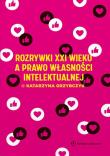Rozrywki XXI wieku a prawo własności intelektualnej. Autor: Grzybczyk Katarzyna. Dadada.pl Okładka książki Rozrywki XXI wieku a prawo własności intelektualnej