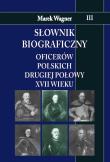 Słownik biograficzny oficerów polskich...T.3. Autor: Wagner Marek. Dadada.pl Okładka książki Słownik biograficzny oficerów polskich...T.3