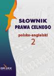 Słownik prawa celnego polsko-angielski 2. Autor: Kapusta Piotr. Dadada.pl Okładka książki Słownik prawa celnego polsko-angielski 2