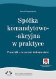 Spółka komandytowo-akcyjna w praktyce. Autor: Borysewicz Anna. Dadada.pl Okładka książki Spółka komandytowo-akcyjna w praktyce
