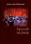 Sposób na życie. Autor: Mielczarek Janusz Jano. Dadada.pl Okładka książki Sposób na życie