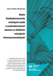 Style funkcjonowania młodych osób z uszkodzeniami słuchu w bliskich relacjach interpersonalnych. Autor: Müller-Siekierska Diana. Dadada.pl Okładka książki Style funkcjonowania młodych osób z uszkodzeniami słuchu w bliskich relacjach interpersonalnych