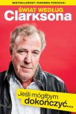 Świat według Clarksona. Jeśli móglbym dokończyć.... Autor: Jeremy Clarkson. Dadada.pl Okładka książki Świat według Clarksona. Jeśli móglbym dokończyć...