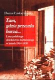 Tam gdzie przeszła burza Losy polskiego dziedzictwa kulturowego w latach 1914-1920. Autor: Łaskarzewska Hanna. Dadada.pl Okładka książki Tam gdzie przeszła burza Losy polskiego dziedzictwa kulturowego w latach 1914-1920