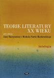 Teorie literatury XX wieku. Antologia. Autor: Anna Burzyńska-Kamieniecka (red.), Markowski Michał Paweł. Dadada.pl Okładka książki Teorie literatury XX wieku. Antologia