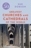 Okładka książki The 50 Greatest Churches and Cathedrals of the World