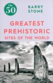 Okładka książki The 50 Greatest Prehistoric Sites of the World