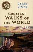 The 50 Greatest Walks of the World. Autor: Stone Barry. Dadada.pl Okładka książki The 50 Greatest Walks of the World