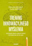 Okładka książki TRENING INNOWACYJNEGO MYŚLENIA ROZWIŃ SWÓJ KREATYWNY POTENCJAŁ W 31 DNI