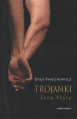 Trojanki Jana Klaty. Autor: Olga Śmiechowicz. Dadada.pl Okładka książki Trojanki Jana Klaty