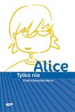 Okładka książki Tylko nie Alice