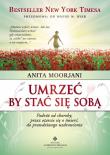 Umrzeć by stać się sobą. Autor: Anita Moorjani. Dadada.pl Okładka książki Umrzeć by stać się sobą
