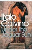 Under the Jaguar Sun. Autor: Italo Calvino. Dadada.pl Okładka książki Under the Jaguar Sun
