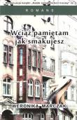 Wciąż pamiętam jak smakujesz. Autor: Wronika Marczak. Dadada.pl Okładka książki Wciąż pamiętam jak smakujesz