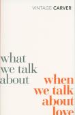 What We Talk About When We Talk About Love. Autor: Carver Raymond. Dadada.pl Okładka książki What We Talk About When We Talk About Love