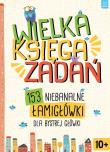 Okładka książki Wielka księga zadań 153 niebanalne łamigłówki dla bystrej główki