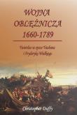 Wojna oblężnicza 1660-1789 Twierdze w epoce Vaubana i Fryderyka Wielkiego. Autor: Duffy Christopher. Dadada.pl Okładka książki Wojna oblężnicza 1660-1789 Twierdze w epoce Vaubana i Fryderyka Wielkiego