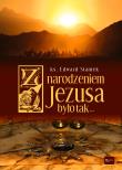 Z NARODZENIEM JEZUSA BYŁO TAK + CD. Autor: ks. Edward Staniek. Dadada.pl Okładka książki Z NARODZENIEM JEZUSA BYŁO TAK + CD