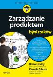 Zarządzanie produktem dla bystrzaków. Autor: Lawley Brian, Schure Pamela. Dadada.pl Okładka książki Zarządzanie produktem dla bystrzaków