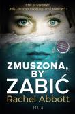 Zmuszona, by zabić. Autor: Rachela Abbott. Dadada.pl Okładka książki Zmuszona, by zabić