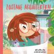 Zostanę architektką! Do dziewczynek świat należy!. Autor: Basia Szymanek. Dadada.pl Okładka książki Zostanę architektką! Do dziewczynek świat należy!