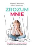 ZROZUM MNIE ROZWÓJ DZIECKA OD 5 DO 10 LAT PRZEWODNIK DLA RODZICÓW I NAUCZYCIELI. Autor: Taraszkiewicz Małgorzata, Taraszkiewicz Zuzanna. Dadada.pl Okładka książki ZROZUM MNIE ROZWÓJ DZIECKA OD 5 DO 10 LAT PRZEWODNIK DLA RODZICÓW I NAUCZYCIELI