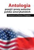 Okładka książki Antologia poezji i prozy autorów polsko-amerykańskich