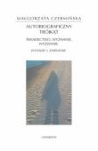 Autobiograficzny trójkąt: świadectwo, wyznanie, wyzwanie. Autor: Czermińska Małgorzata. Dadada.pl Okładka książki Autobiograficzny trójkąt: świadectwo, wyznanie, wyzwanie