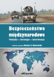 Bezpieczeństwo międzynarodowe. Polityka-Strategie-Interwencje. Autor: (red.)Kozerawski Dariusz S.. Dadada.pl Okładka książki Bezpieczeństwo międzynarodowe. Polityka-Strategie-Interwencje